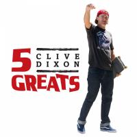 Clive Dixon: Five Greats
