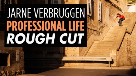 Rough Cut: Jarne Verbruggen's "Professional Life" Part