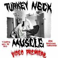 Turkey Neck&#039;s &quot;Muscle&quot; Video Premiere