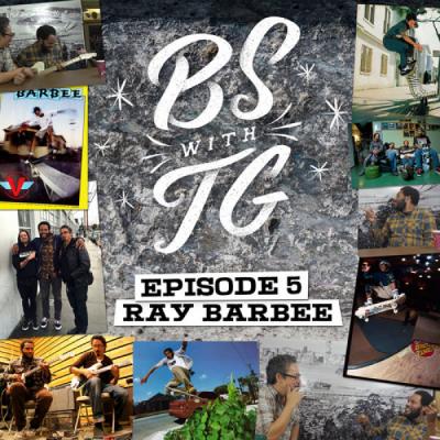 BS with TG: Ray Barbee