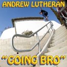 Andrew Lutheran&#039;s &quot;Going Bro&quot; Part