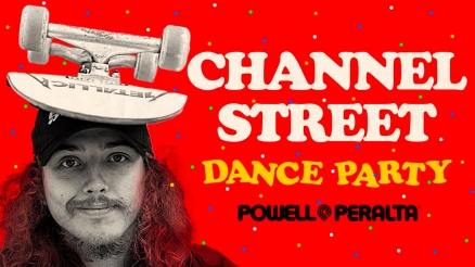 Powell Peralta Channel Street Dance Party