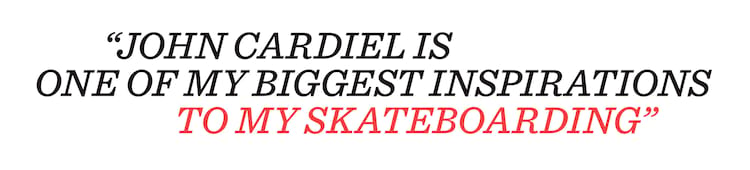 John Cardiel is one of my biggest inspirations to my skateboarding