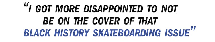 Bastien Salabanzi pullquote I got more disappointed to not be on the cover of that black history skateboarding issue