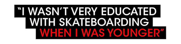 dashawnjordan pullquote I wasn't very educated with skateboarding when I was younger