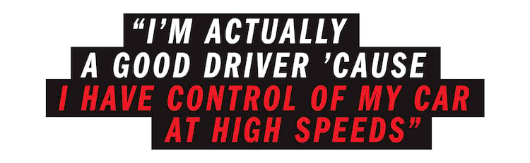jack ogrady quote I’m actually a good driver ’cause I have control of my car at high speeds