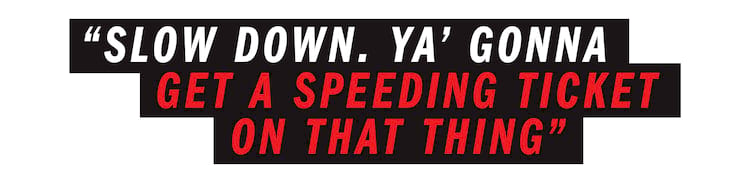 jack o grady Thrasher Interview quote Slow down. Ya’ gonna get a speeding ticket on that thing