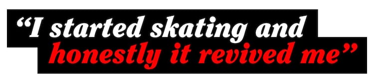 There Jessyka Bailey pullquote I started skating and honestly, it revived me"