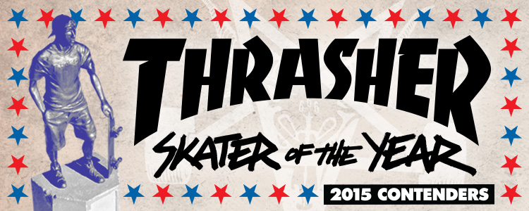 Thrasher Magazine Who Should Be The 15 Skater Of The Year