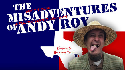 Misadventures of Andy Roy: Houston