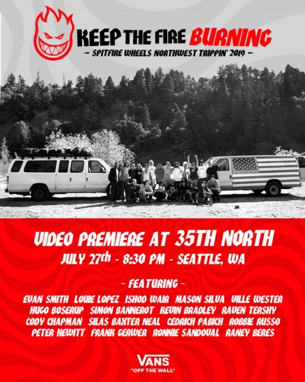 <span class='eventDate'>July 27, 2019</span><style>.eventDate {font-size:14px;color:rgb(150,150,150);font-weight:bold;}</style><br />Spitfire Northwest Trippin&#039; Video Premiere
