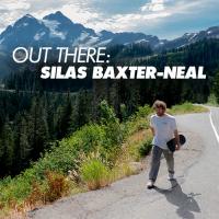 Out There: Silas Baxter-Neal