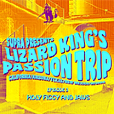 Supra Presents Lizard King&#039;s Passion Trip Pt. 3