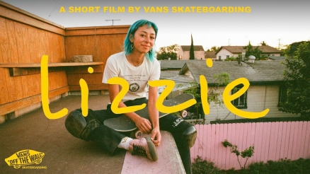 Vans Skateboarding Presents: LIZZIE
