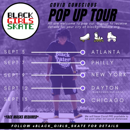 <span class='eventDate'>September 05, 2020 - September 13, 2020</span><style>.eventDate {font-size:14px;color:rgb(150,150,150);font-weight:bold;}</style><br />Black Girls Skate Pop Up Tour