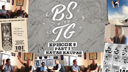 BS with TG: Natas Kaupas part 2