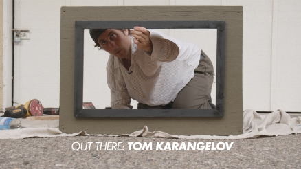 Out There: Tom Karangelov