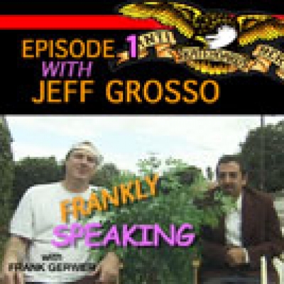Frankly Speaking with Jeff Grosso