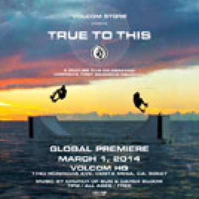 Volcom &quot;True To This&quot; World Premiere
