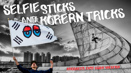 Krooked&#039;s &quot;Selfie Sticks and Korean Tricks&quot; Video