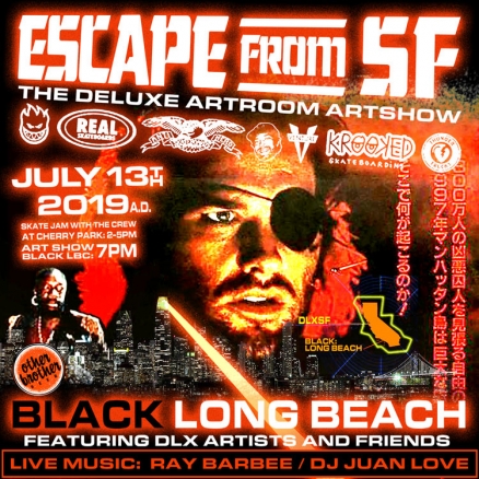 <span class='eventDate'>July 13, 2019</span><style>.eventDate {font-size:14px;color:rgb(150,150,150);font-weight:bold;}</style><br />DLX&#039;s &quot;Escape from SF&quot; Art Show/Skate Jam
