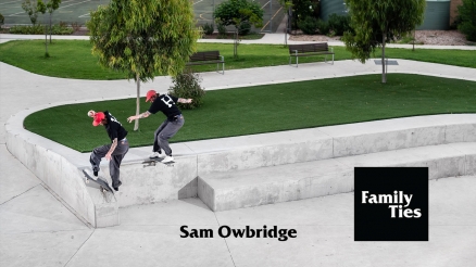 Sam Owbridge's "Family Ties" Fast Times Part