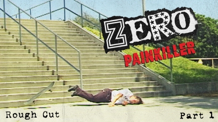 Rough Cut: Zero Skateboards' "Painkiller" Pt. 1