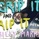 Grip It And Rip It With Billy Marks