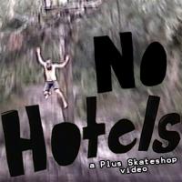 Plus Skateshop&#039;s &quot;No Hotels&quot; Video Premiere