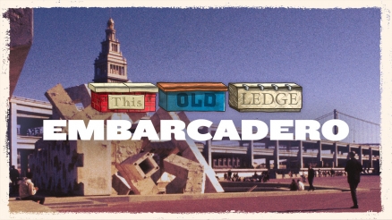 This Old Ledge: Embarcadero