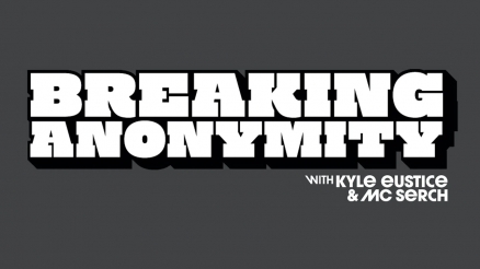 Kyle Eustice&#039;s &quot;Breaking Anonymity&quot; Podcast